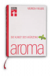 Aroma: Die Kunst des Würzens (2. überarbeitete Auflage)